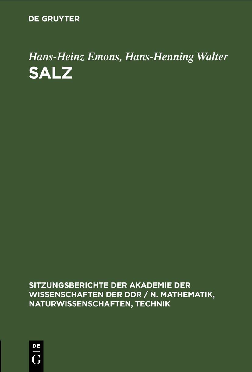 Salz: Geschichte-Gegenwart-Zukunft (Sitzungsberichte der Akademie der Wissenschaften der DDR / N. Mathematik, Naturwissenschaften, Technik, 1979, 19, Band 1979) Business & Technology