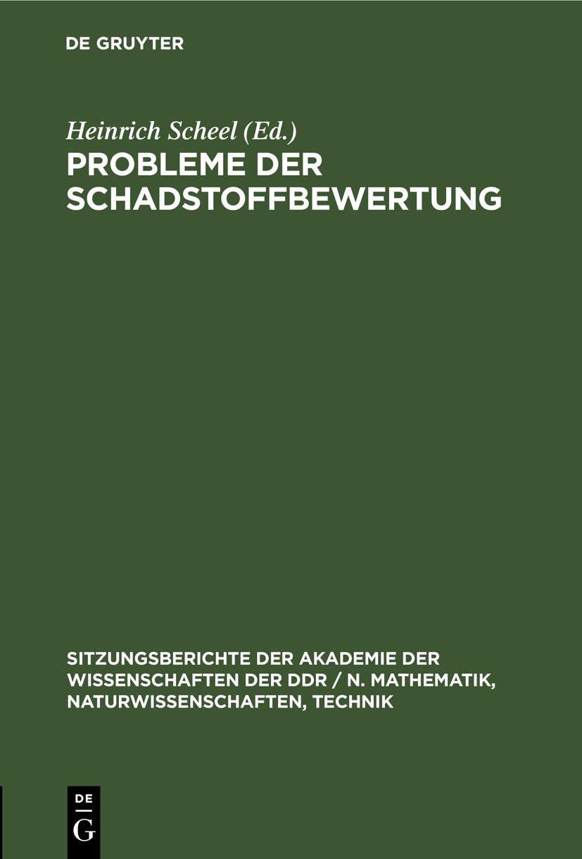 Probleme der Schadstoffbewertung (Sitzungsberichte der Akademie der Wissenschaften der DDR / N. Mathematik, Naturwissenschaften, Technik, 1978, 11, Band 1978) Media & Communication
