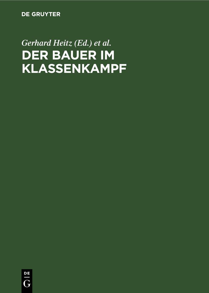 Der Bauer im Klassenkampf: Studien zur Geschichte des deutschen Bauernkrieges und der bäuerlichen Klassenkämpfe im Spätfeudalismus Media & Communication