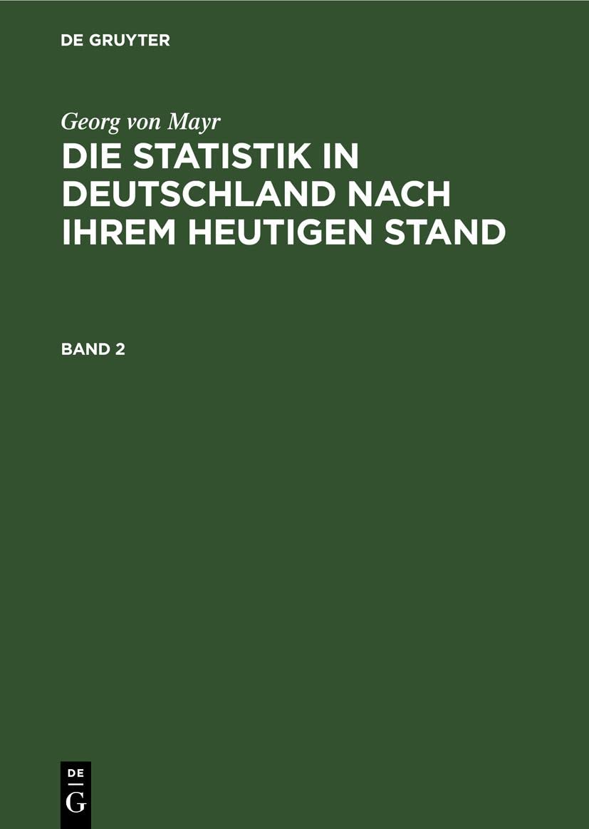 Georg von Mayr: Die Statistik in Deutschland nach ihrem heutigen Stand. Band 2 Media & Communication