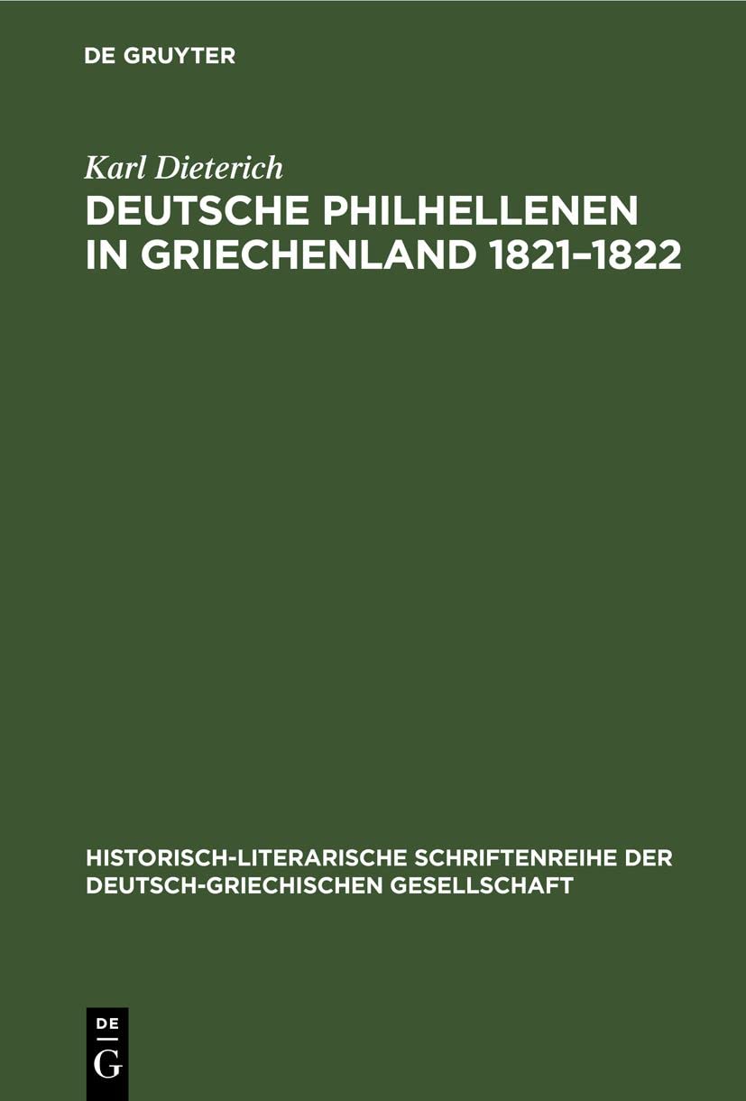 Deutsche Philhellenen in Griechenland 1821–1822 (Historisch-literarische Schriftenreihe der Deutsch-Griechischen Gesellschaft, 4, Band 4) Contemporary literature Books