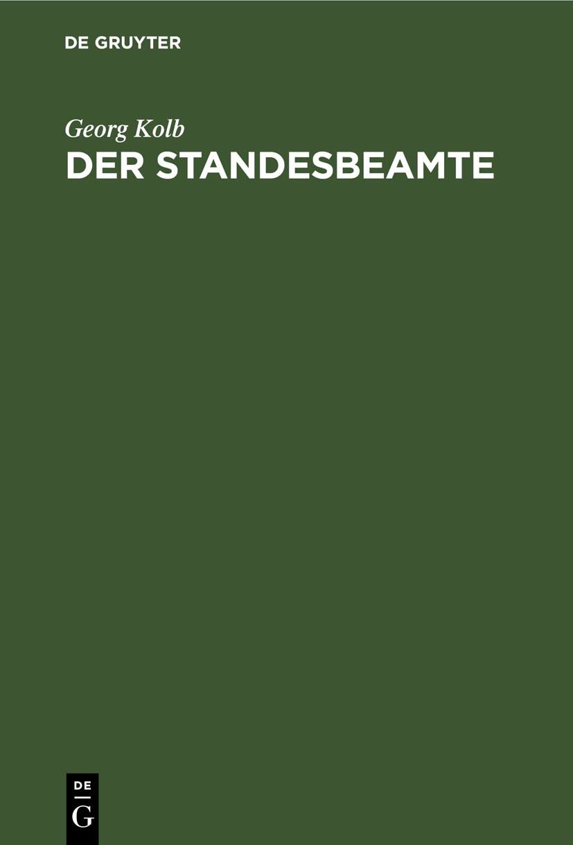 Der Standesbeamte: Praktische Anleitung zur Vollzüge des Reichsgesetzes vom 6. Februar 1875 über die Beurkundung des Personenstandes und die ... Verehelichungsgesetzes vom 16. April 1868. Law