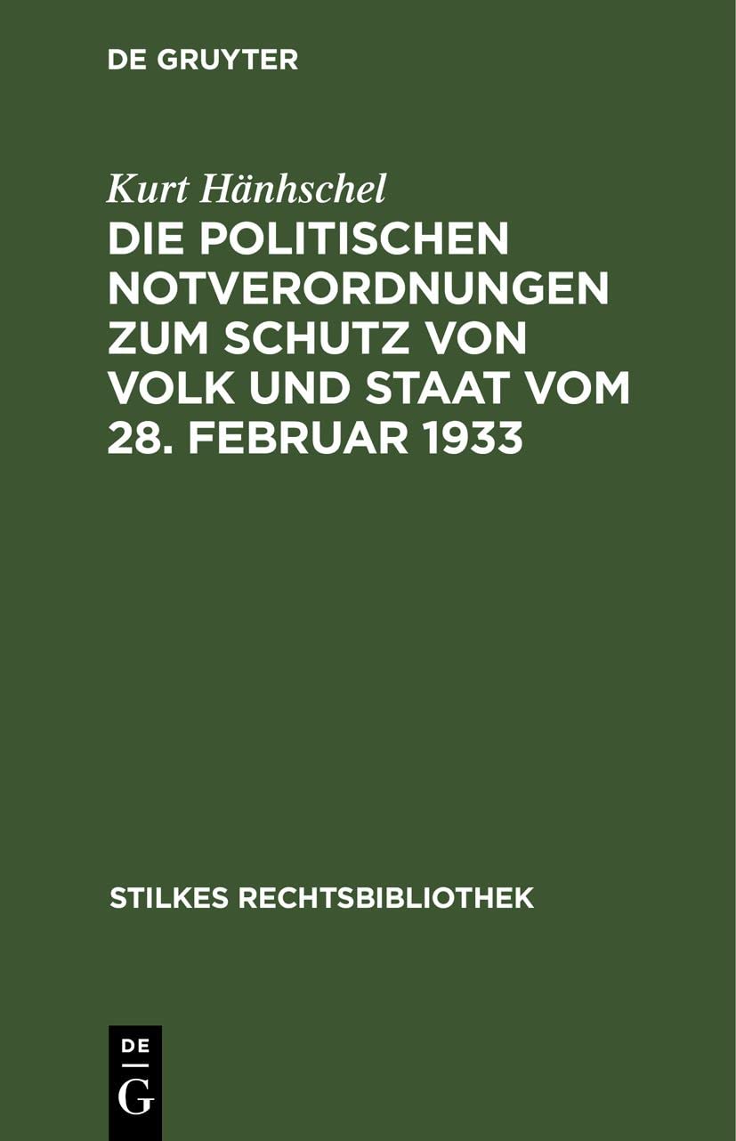 Die Politischen Notverordnungen zum Schutz von Volk und Staat vom 28. Februar 1933: Gegen Verrat am Deutschen Volke und hochverräterische Umtriebe vom ... (Stilkes Rechtsbibliothek, 115, Band 115) Law