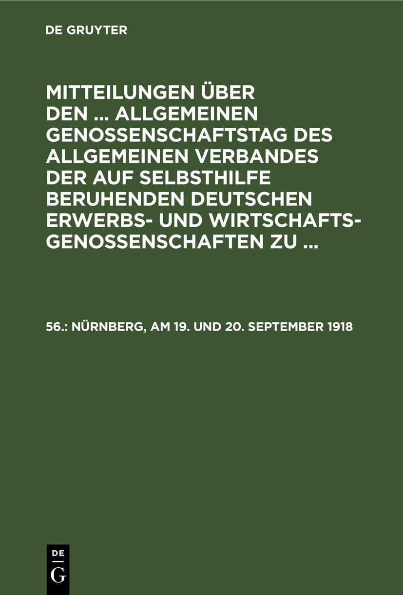 Mitteilungen über den ... Allgemeinen Genossenschaftstag des Allgemeinen Verbandes der auf Selbsthilfe beruhenden Deutschen Erwerbs- und ... 56., Nürnberg, am 19. und 20. September 1918 Law