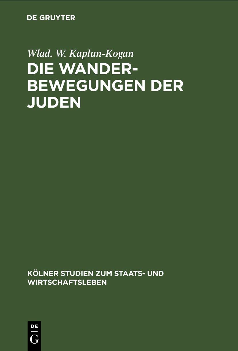Die Wanderbewegungen der Juden (Kölner Studien zum Staats- und Wirtschaftsleben, 2, Band 2) Media & Communication