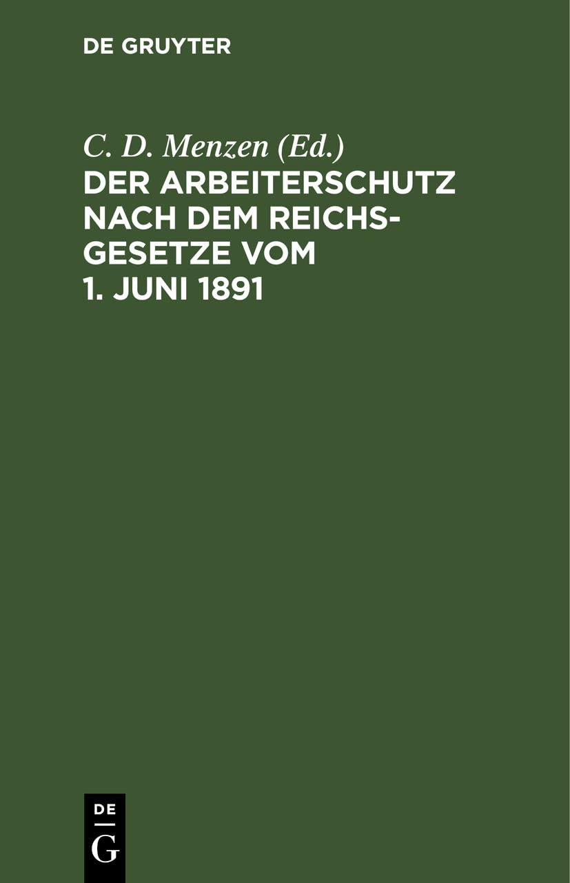 Der Arbeiterschutz nach dem Reichsgesetze vom 1. Juni 1891 Law