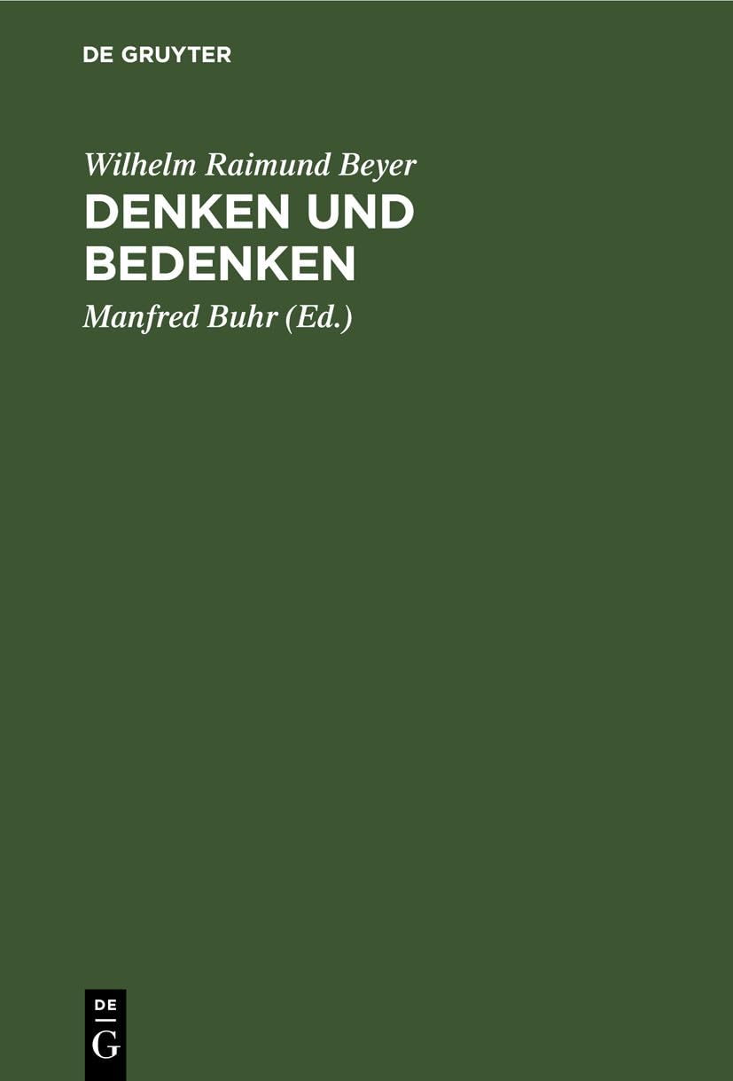 Denken und Bedenken: Hegel-Aufsätze. Zum 75. Geburtstag von Wilhelm Raimund Beyer Philosophy