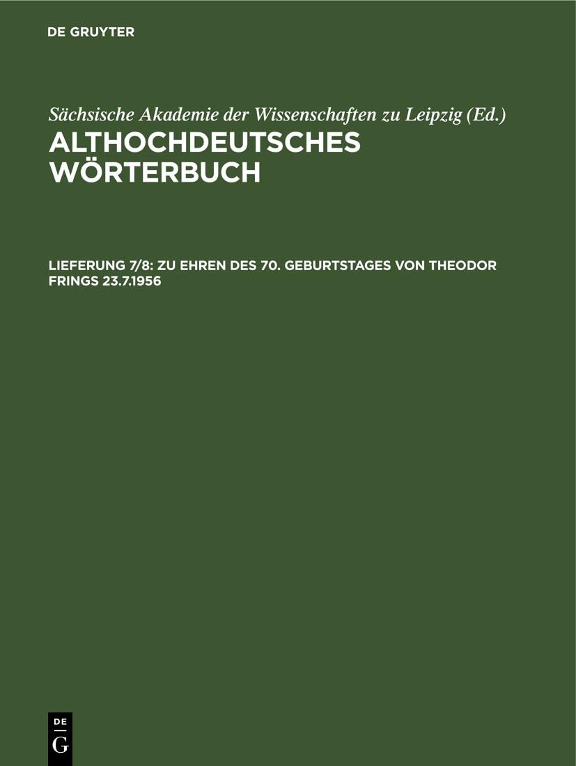 Zu Ehren des 70. Geburtstages von Theodor Frings 23.7.1956: fertiggestellt von den Mitarbeitern (Althochdeutsches Wörterbuch) Social Sciences