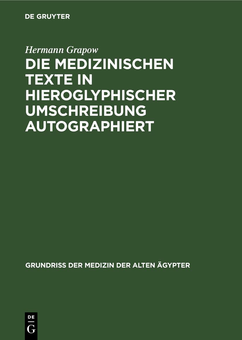 Die medizinischen Texte in hieroglyphischer Umschreibung autographiert: DE (Grundriss der Medizin der alten Ägypter, 5, Band 5) Medicine