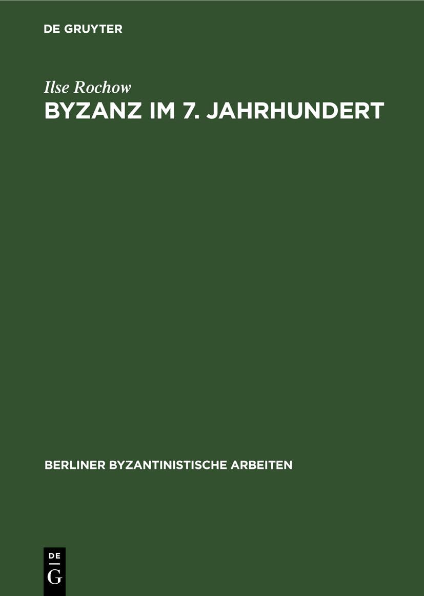 Byzanz im 7. Jahrhundert: Untersuchungen zur Herausbildung des Feudalismus (Berliner Byzantinistische Arbeiten, 48, Band 48) Business, Finance & Career