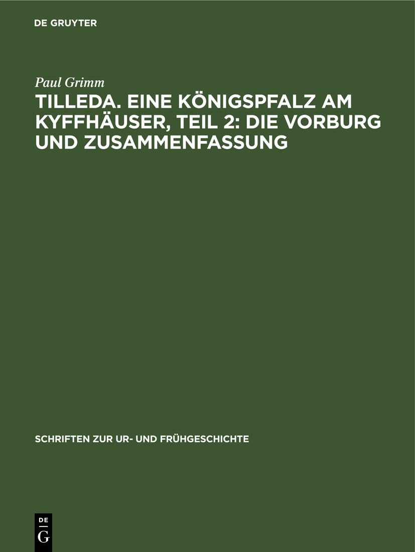 Tilleda. Eine Königspfalz am Kyffhäuser, Teil 2: Die Vorburg und Zusammenfassung: DE (Schriften zur Ur- und Frühgeschichte, 40, Band 40) Social Sciences
