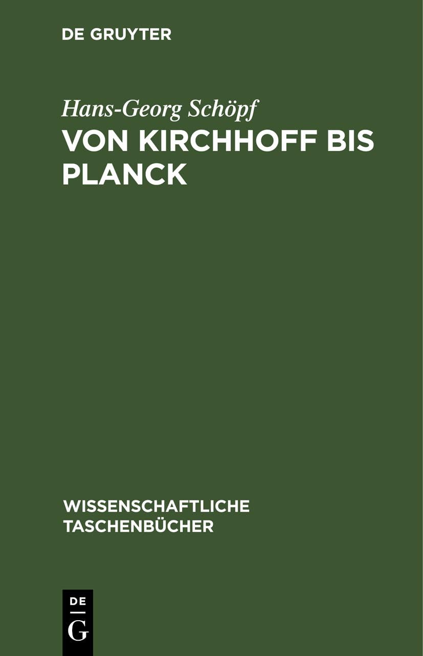 Von Kirchhoff bis Planck: Theorie der Wärmestrahlung in historisch-kritischer Darstellung (Wissenschaftliche Taschenbücher, 193, Band 193) Business, Finance & Career