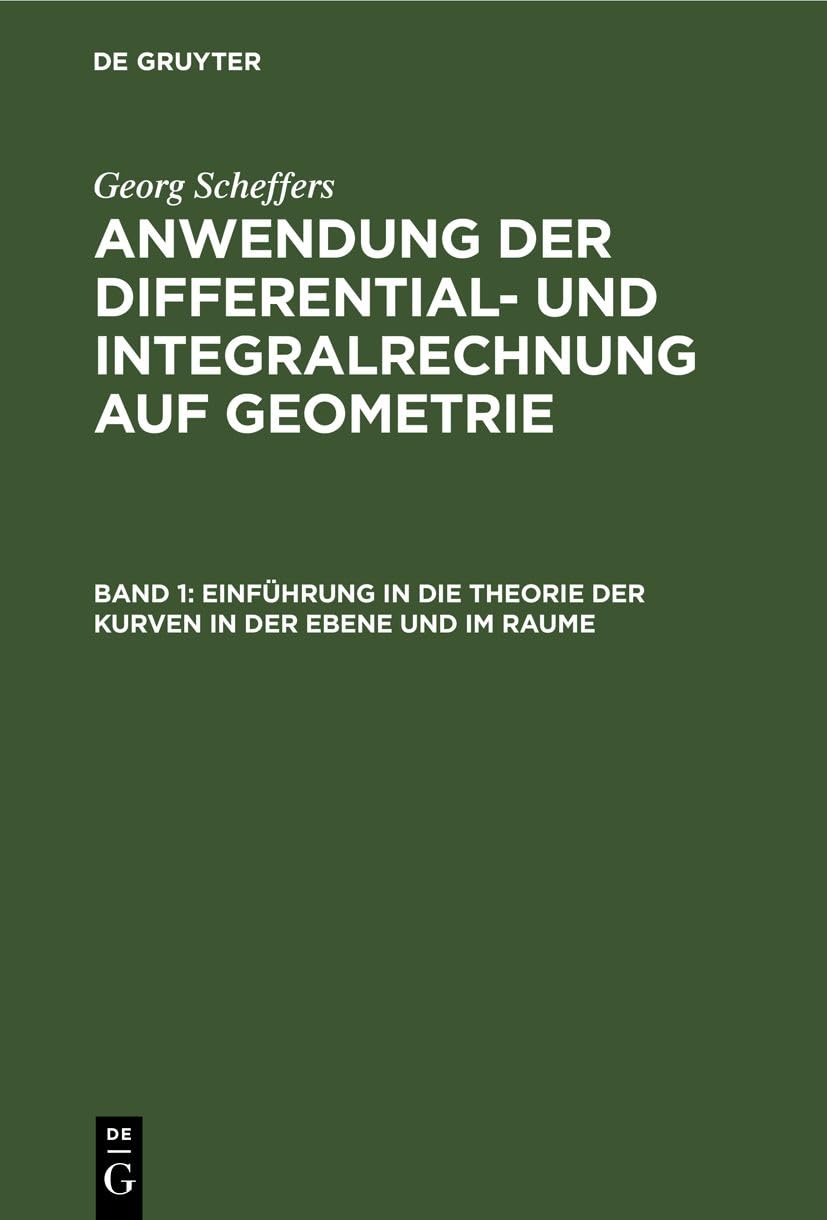 Einführung in die Theorie der Kurven in der Ebene und im Raume (Georg Scheffers: Anwendung der Differential- und Integralrechnung auf Geometrie) Business, Finance & Career