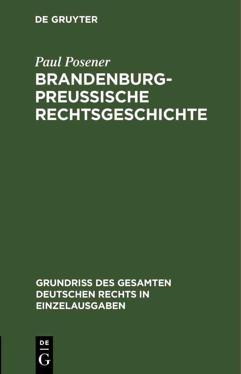 Brandenburg-preußische Rechtsgeschichte (Grundriß des gesamten deutschen Rechts in Einzelausgaben, 20, Band 20) Law
