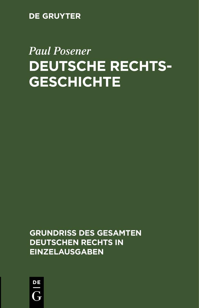 Deutsche Rechtsgeschichte (Grundriß des gesamten deutschen Rechts in Einzelausgaben, 19, Band 19) Law