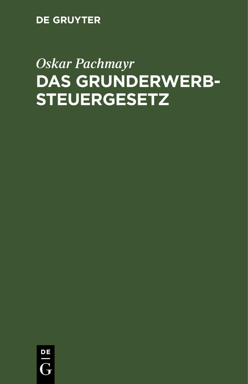 Das Grunderwerbsteuergesetz: vom 29. März 1940 mit Durchführungsverordnung Law
