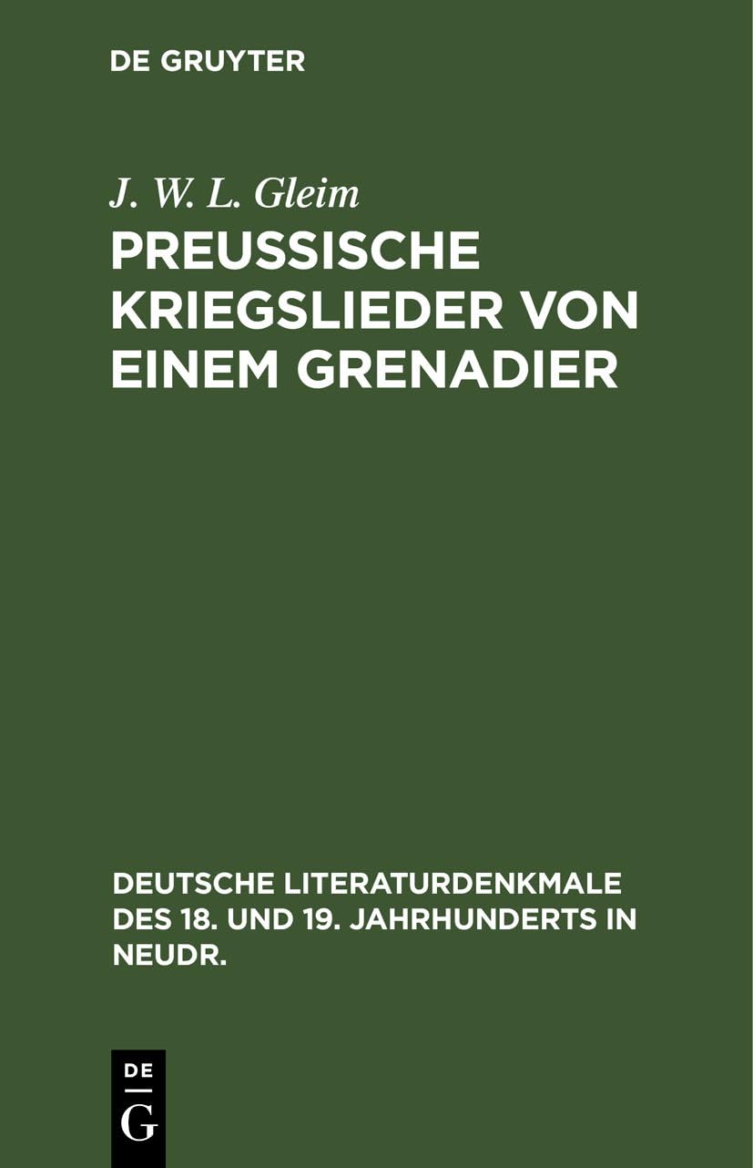 Preussische Kriegslieder von einem Grenadier (Deutsche Literaturdenkmale des 18. und 19. Jahrhunderts in Neudr., 4, Band 4) Social Sciences