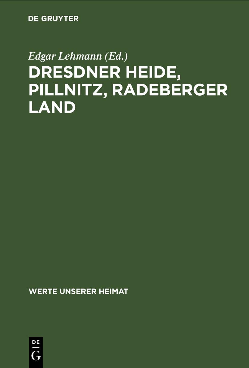 Dresdner Heide, Pillnitz, Radeberger Land: Ergebnisse der heimatkundlichen Bestandsaufnahme im Gebiet von Radeberg und Dresden-Pillnitz (Werte unserer Heimat, 27, Band 27) Business, Finance & Career