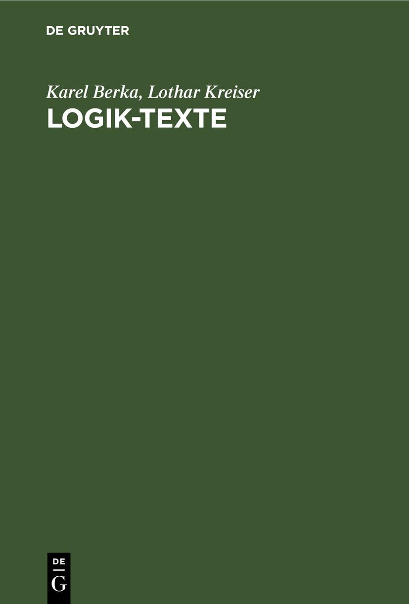 Logik-Texte: Kommentierte Auswahl zur Geschichte der modernen Logik Philosophy