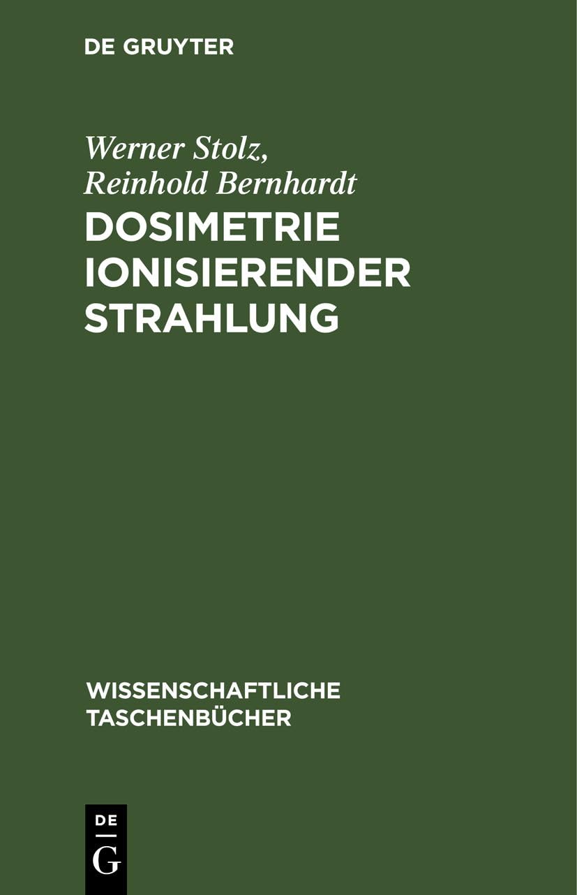 Dosimetrie ionisierender Strahlung (Wissenschaftliche Taschenbücher, 273, Band 273) Medicine