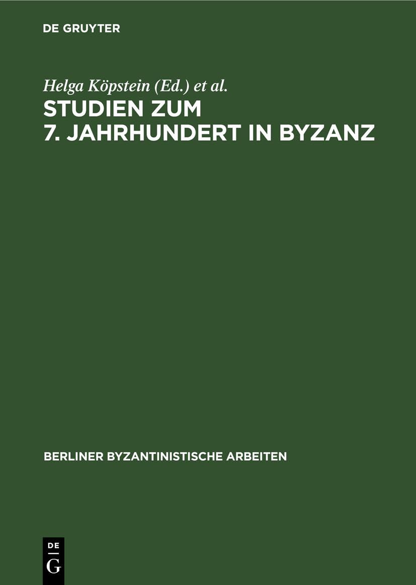 Studien zum 7. Jahrhundert in Byzanz: Probleme der Herausbildung des Feudalismus (Berliner Byzantinistische Arbeiten, 47, Band 47) Business, Finance & Career