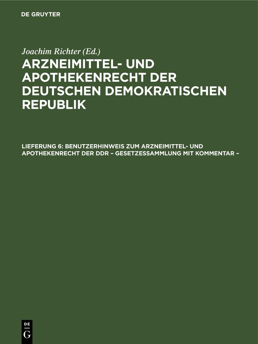Benutzerhinweis zum Arzneimittel- und Apothekenrecht der DDR – Gesetzessammlung mit Kommentar – (Arzneimittel- und Apothekenrecht der Deutschen Demokratischen Republik) Law