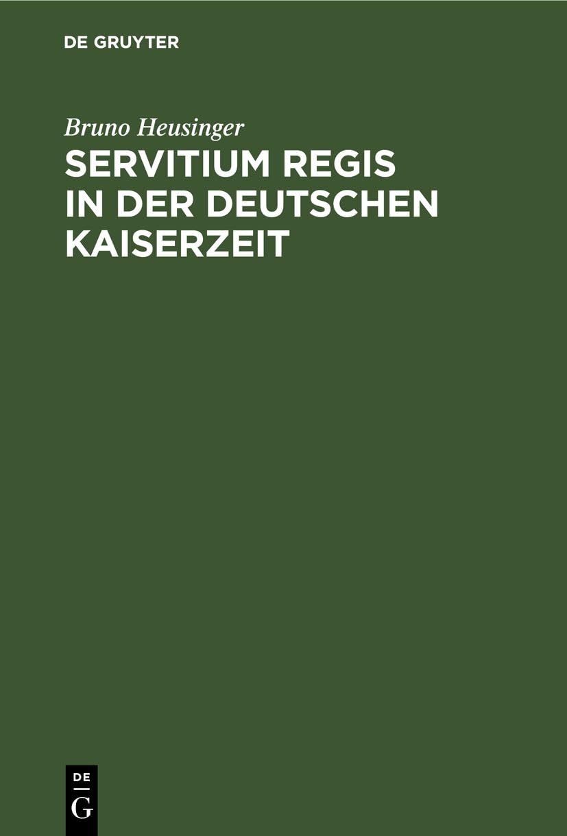 Servitium Regis in der Deutschen Kaiserzeit: Untersuchungen über die wirtschaftlichen Verhältnisse des deutschen Königtums 900–1250 Business, Finance & Career