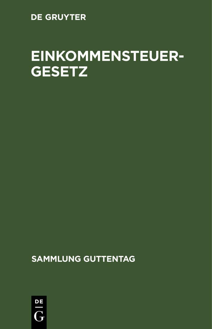 Einkommensteuergesetz: Textausgabe mit Einleitung, Musterberechnungen und Sachregister. Nachtrag zum Einkommensteuergesetz (Sammlung Guttentag, 18, Band 18) Law