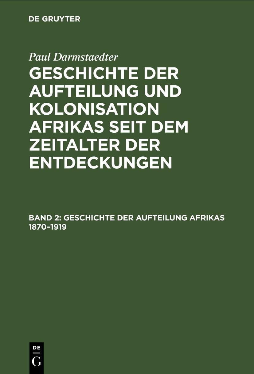 Geschichte der Aufteilung Afrikas 1870–1919 (Paul Darmstaedter: Geschichte der Aufteilung und Kolonisation Afrikas seit dem Zeitalter der Entdeckungen) Business, Finance & Career