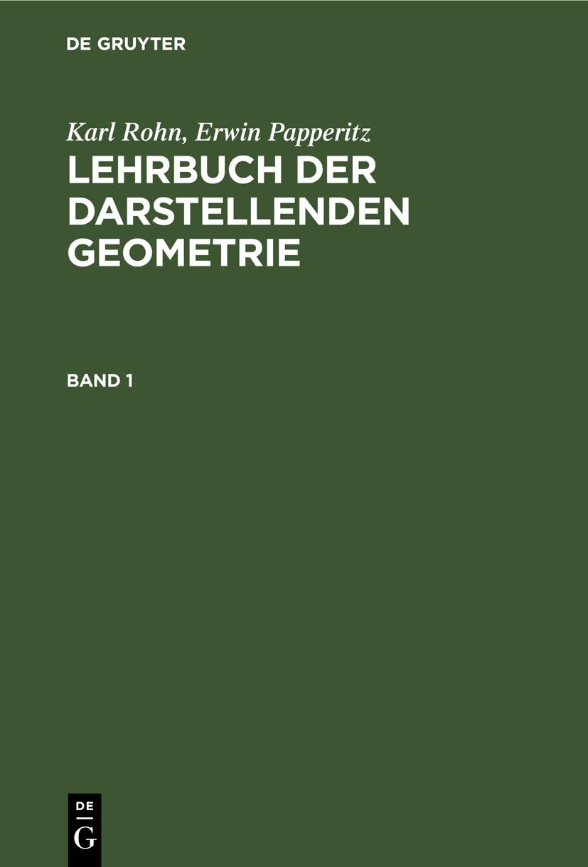 Karl Rohn; Erwin Papperitz: Lehrbuch der darstellenden Geometrie. Band 1 Mathematics