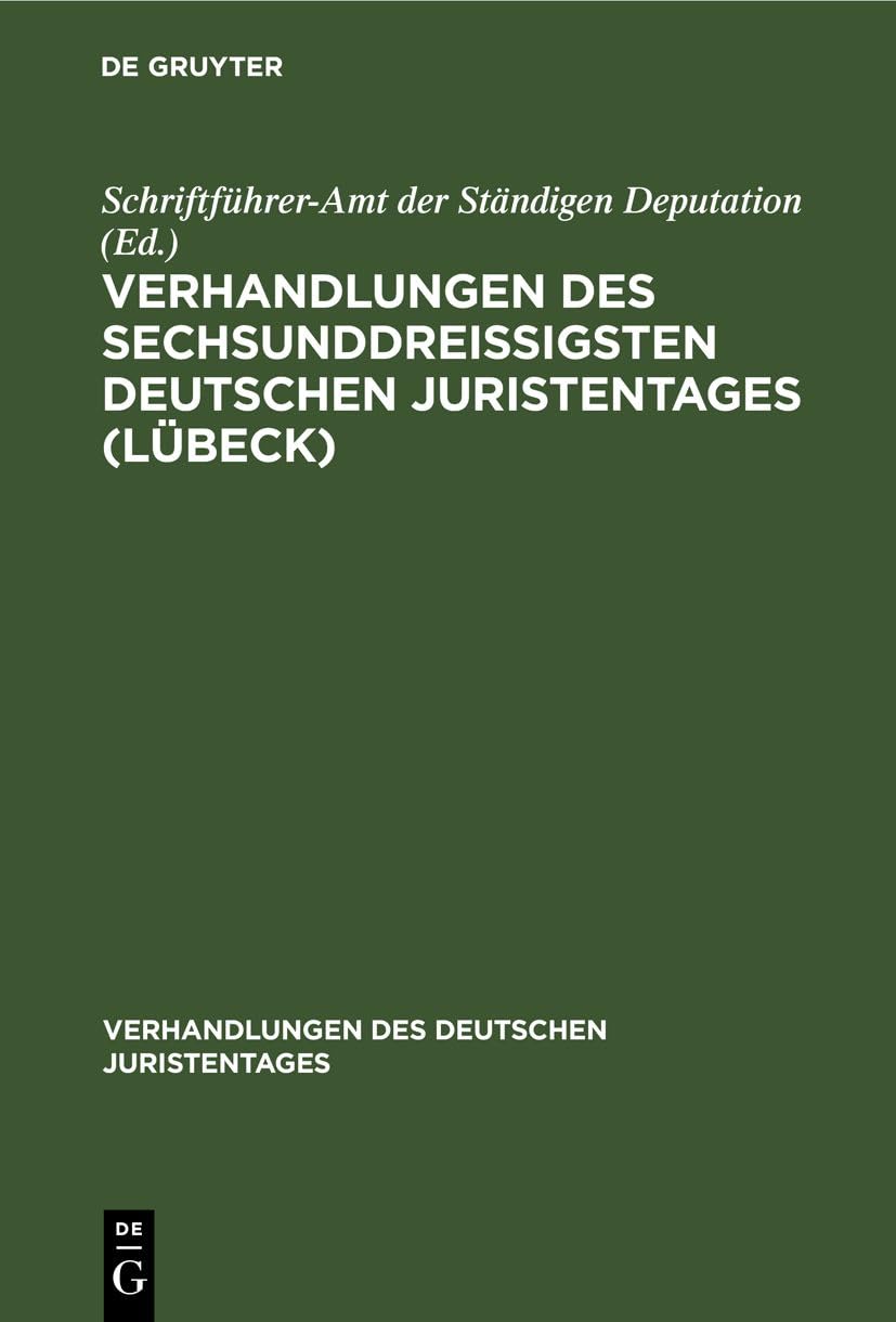 Verhandlungen des sechsunddreißigsten Deutschen Juristentages (Lübeck): Gutachten, Lieferung 1 (Verhandlungen des Deutschen Juristentages, 36, 1, Band 36) Law