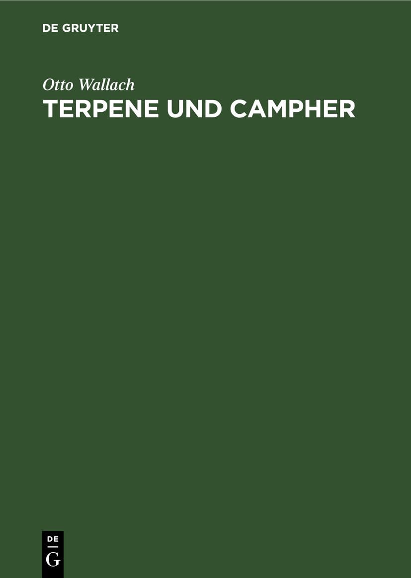 Terpene und Campher: Zusammenfassung eigener Untersuchungen auf dem Gebiet der alicyclischen Kohlenstoffverbindungen Business, Finance & Career