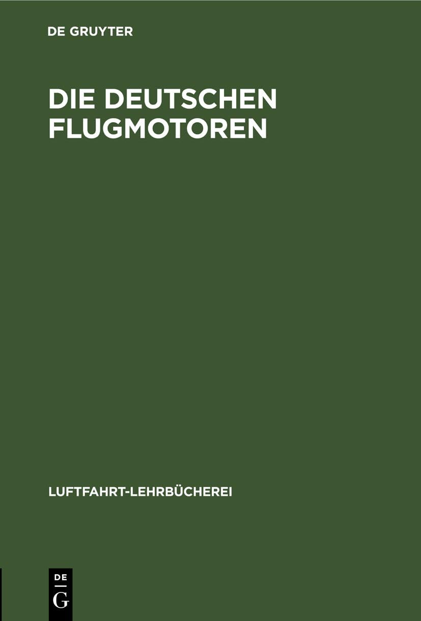 Die deutschen Flugmotoren: Argus As 10 C, As 10 E, As 401 (Luftfahrt-Lehrbücherei, 20, Band 20) Business, Finance & Career