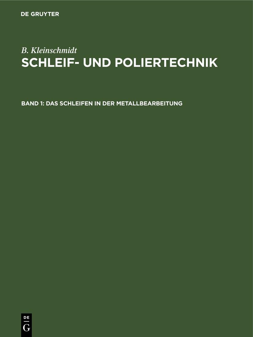 Das Schleifen in der Metallbearbeitung (B. Kleinschmidt: Schleif- und Poliertechnik) Media & Communication