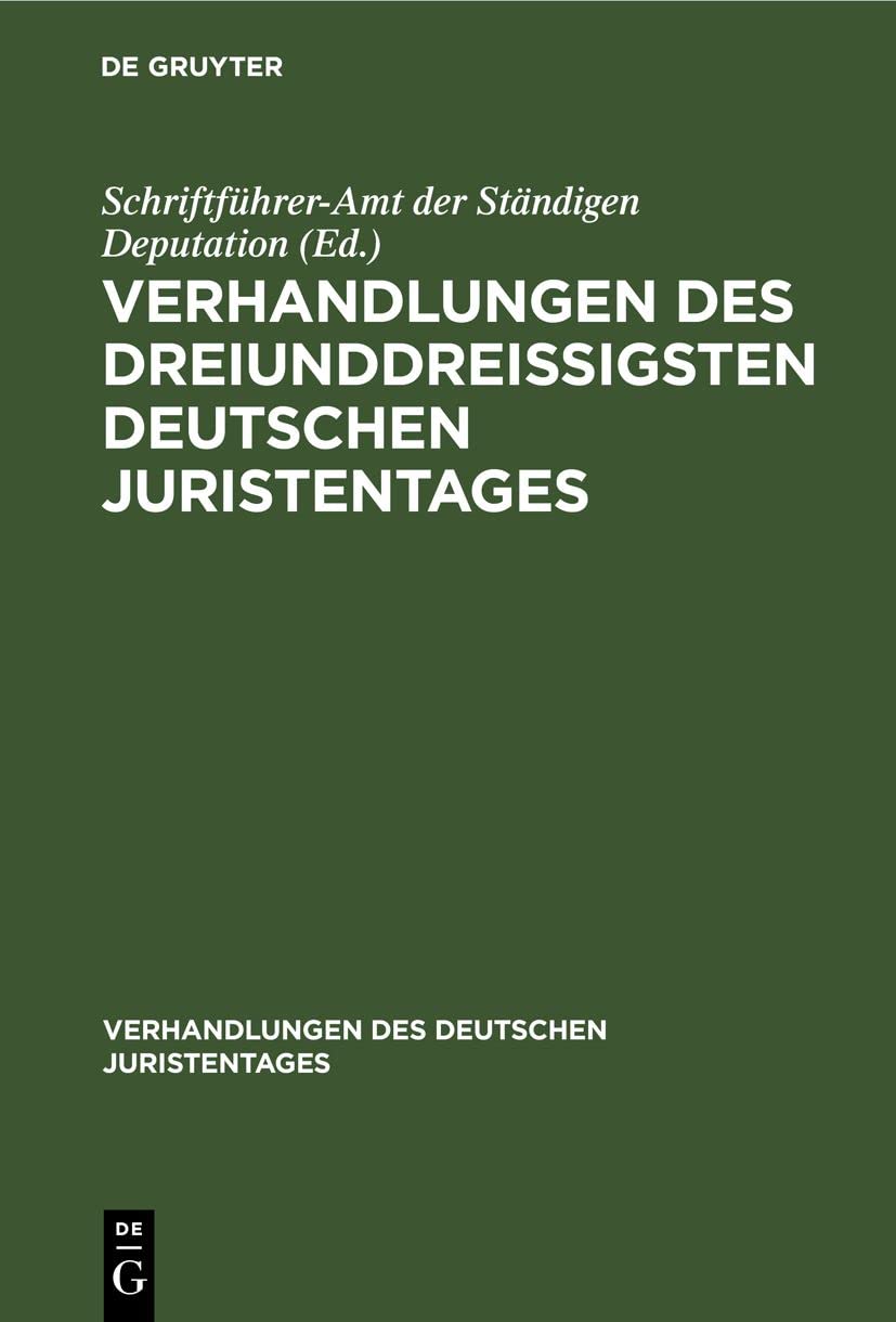 Verhandlungen des dreiunddreißigsten Deutschen Juristentages: Heidelberg (Verhandlungen des Deutschen Juristentages, 33, Band 33) Law