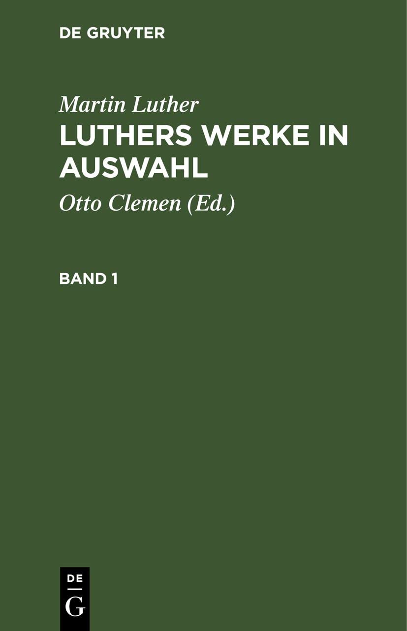 Martin Luther: Luthers Werke in Auswahl. Band 1: LLWA-B, Band 1 Contemporary literature