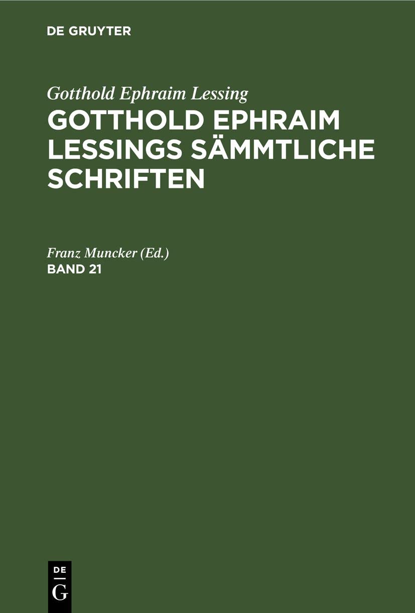 Gotthold Ephraim Lessing: Gotthold Ephraim Lessings Sämmtliche Schriften. Band 21: Gotthold Ephraim Lessings Sämmtliche Schriften Contemporary literature
