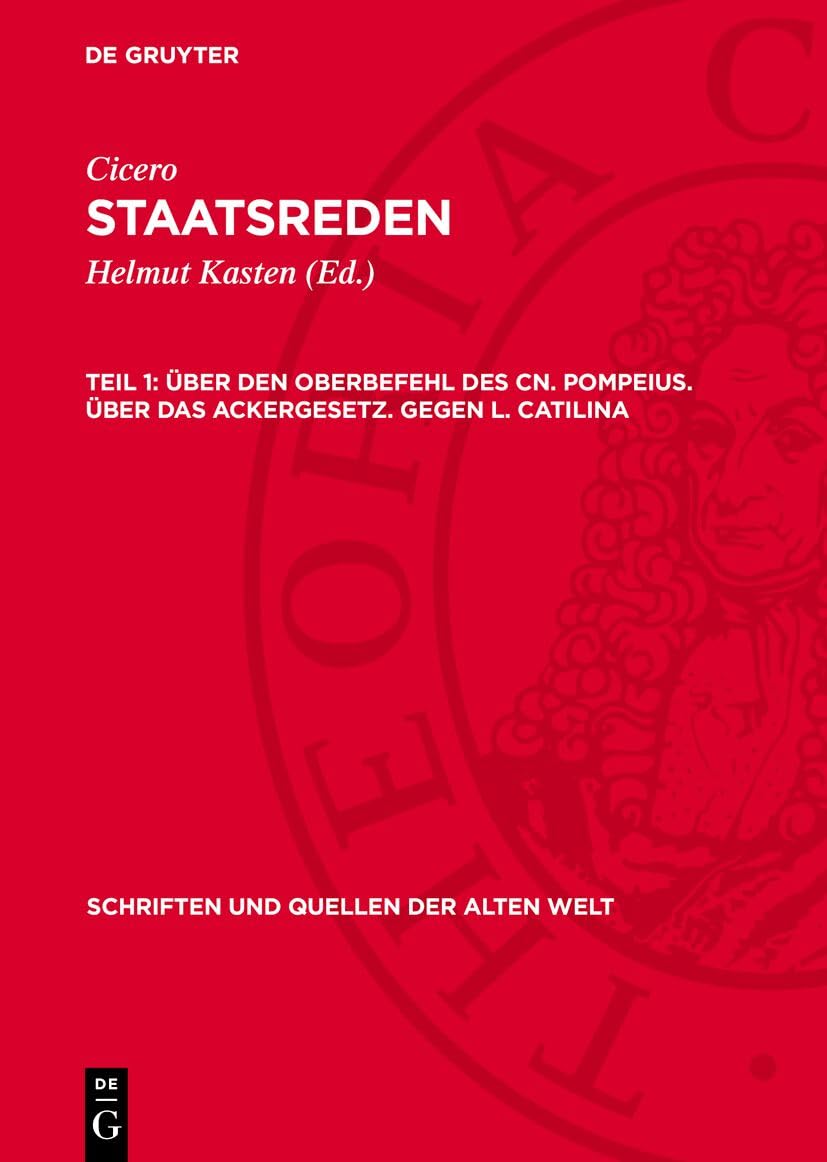 Über den Oberbefehl des Cn. Pompeius. Über das Ackergesetz. Gegen L. Catilina (Schriften und Quellen der alten Welt, 26) Natural Sciences