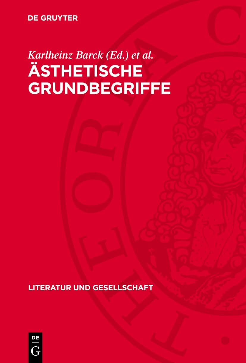 Ästhetische Grundbegriffe: Studien zu einem historischen Wörterbuch (Literatur und Gesellschaft) Philosophy