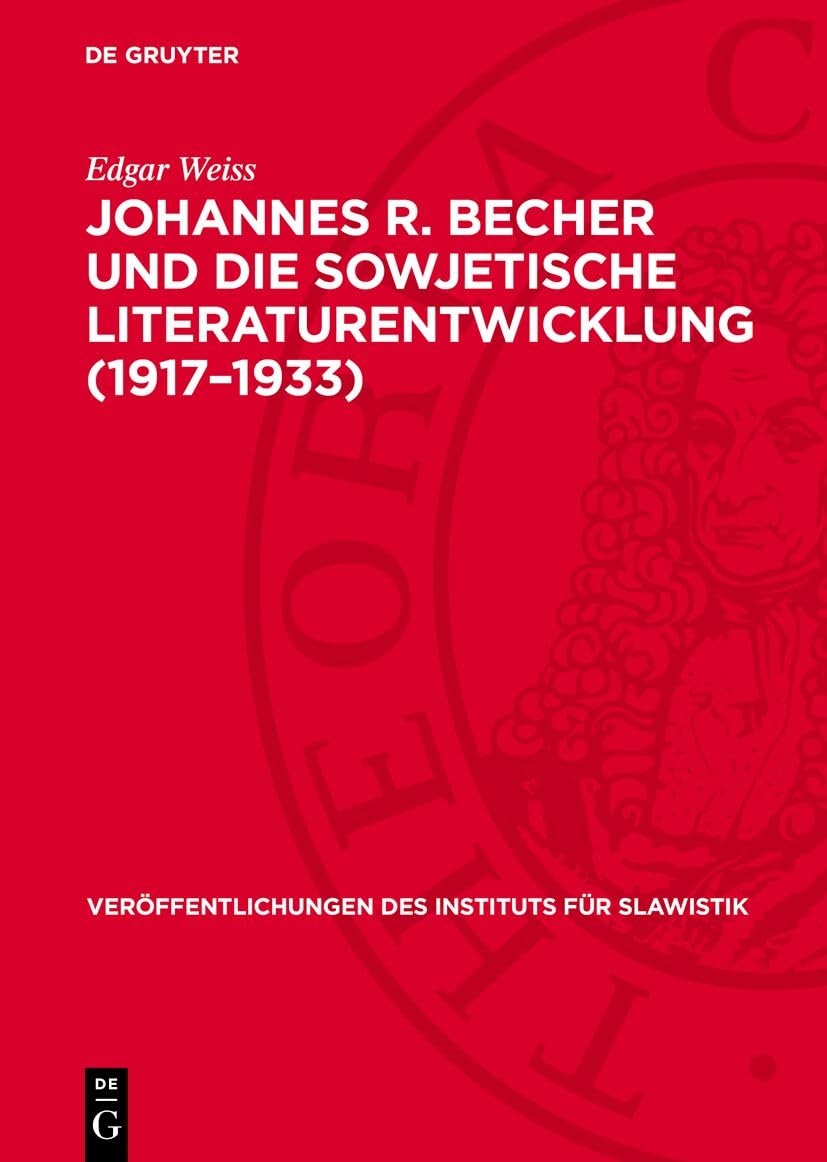 Johannes R. Becher und die sowjetische Literaturentwicklung (1917–1933): DE (Veröffentlichungen des Instituts für Slawistik, 53) Contemporary literature Books