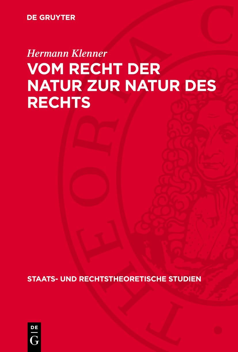 Vom Recht der Natur zur Natur des Rechts (Staats- und rechtstheoretische Studien, 14) Law