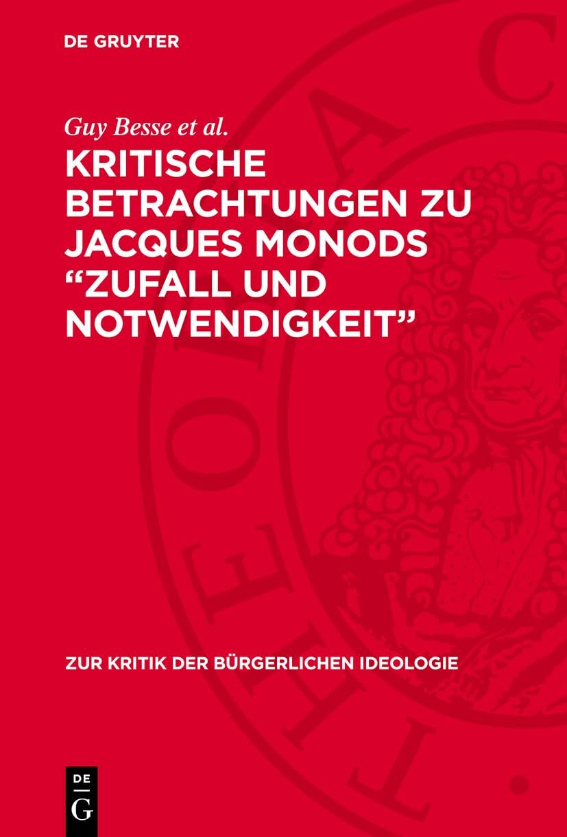 Kritische Betrachtungen zu Jacques Monods „Zufall und Notwendigkeit“: DE (Zur Kritik der bürgerlichen Ideologie, 30) Business & Technology