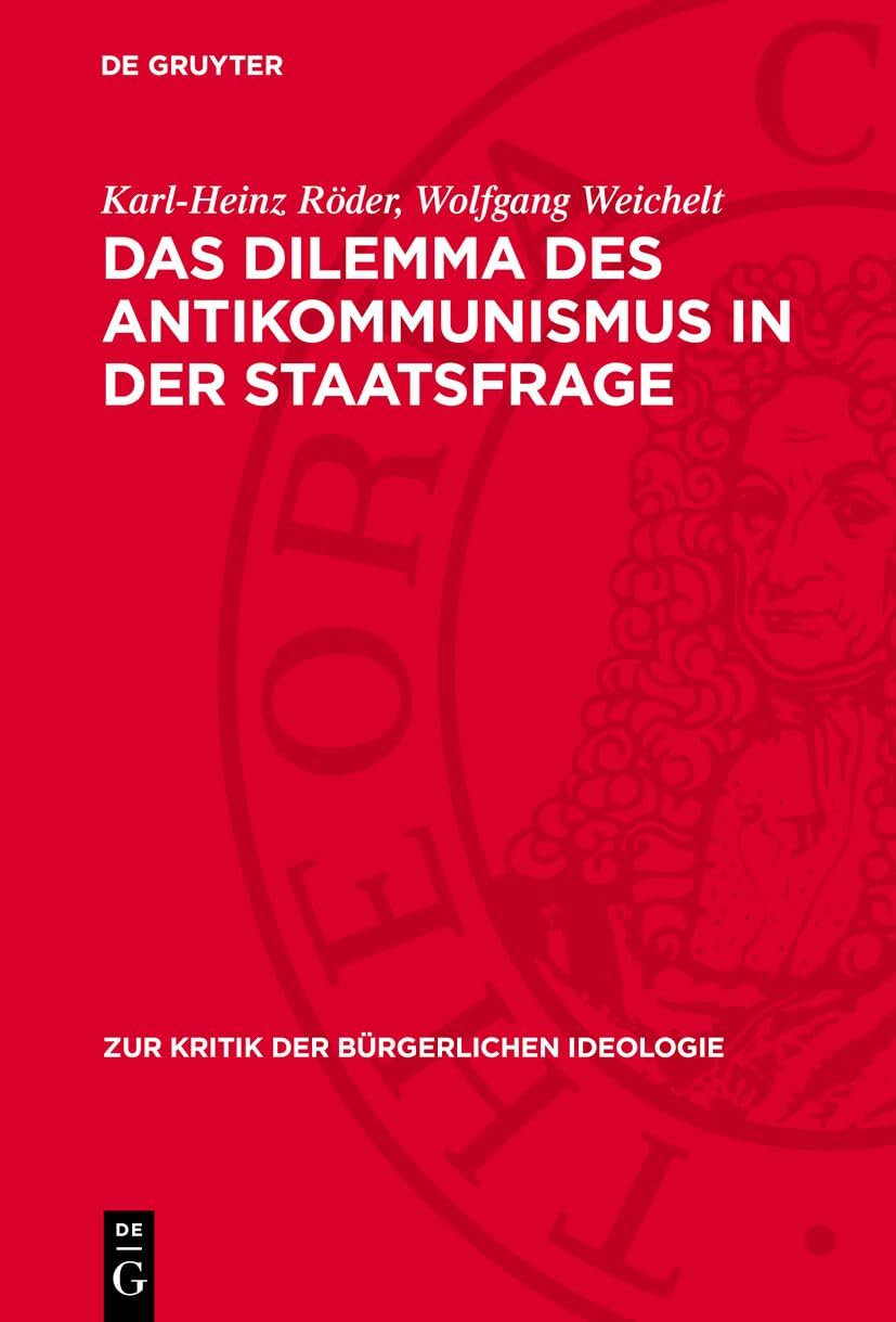 Das Dilemma des Antikommunismus in der Staatsfrage (Zur Kritik der bürgerlichen Ideologie, 40) Law