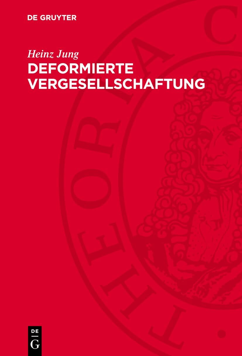 Deformierte Vergesellschaftung: Zur Soziologie des staatsmonopolistischen Kapitalismus der BRD Law