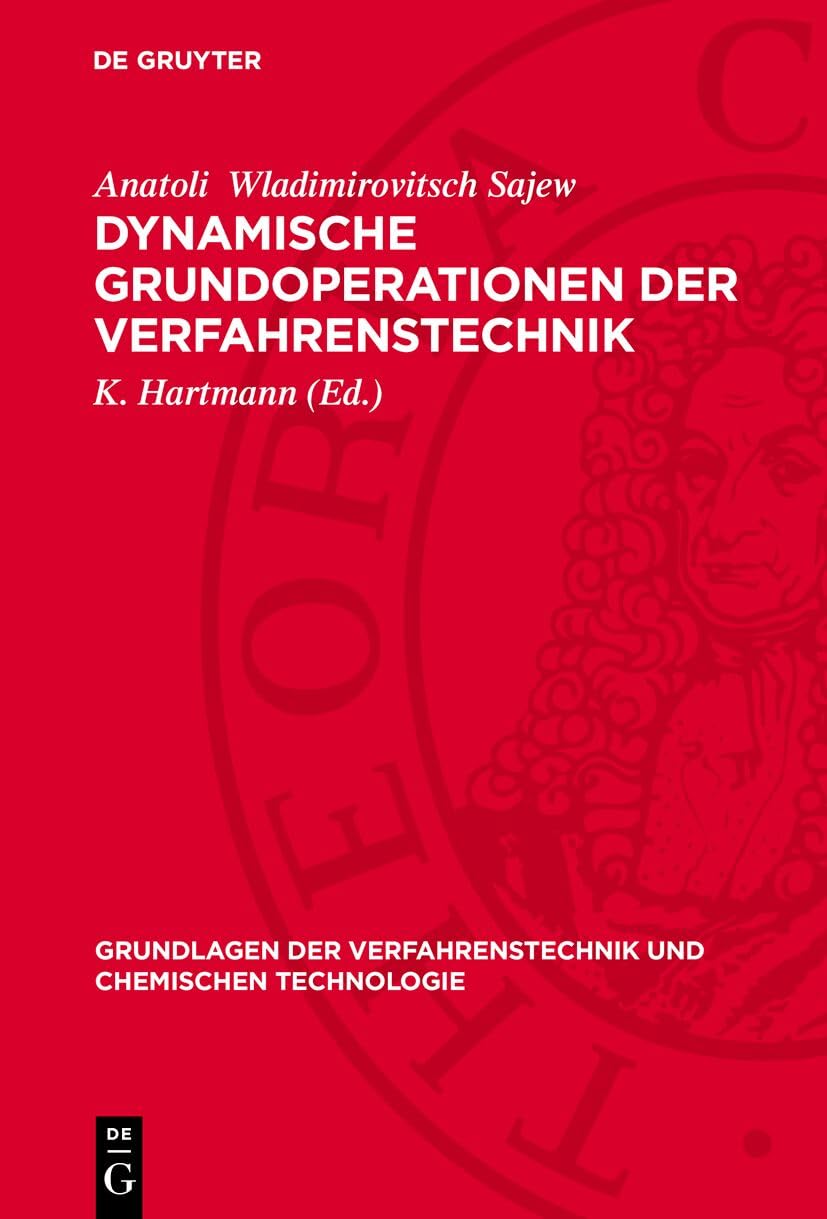 Dynamische Grundoperationen der Verfahrenstechnik: Modellierung und optimale Steuerung (Grundlagen der Verfahrenstechnik und chemischen Technologie) Business & Technology