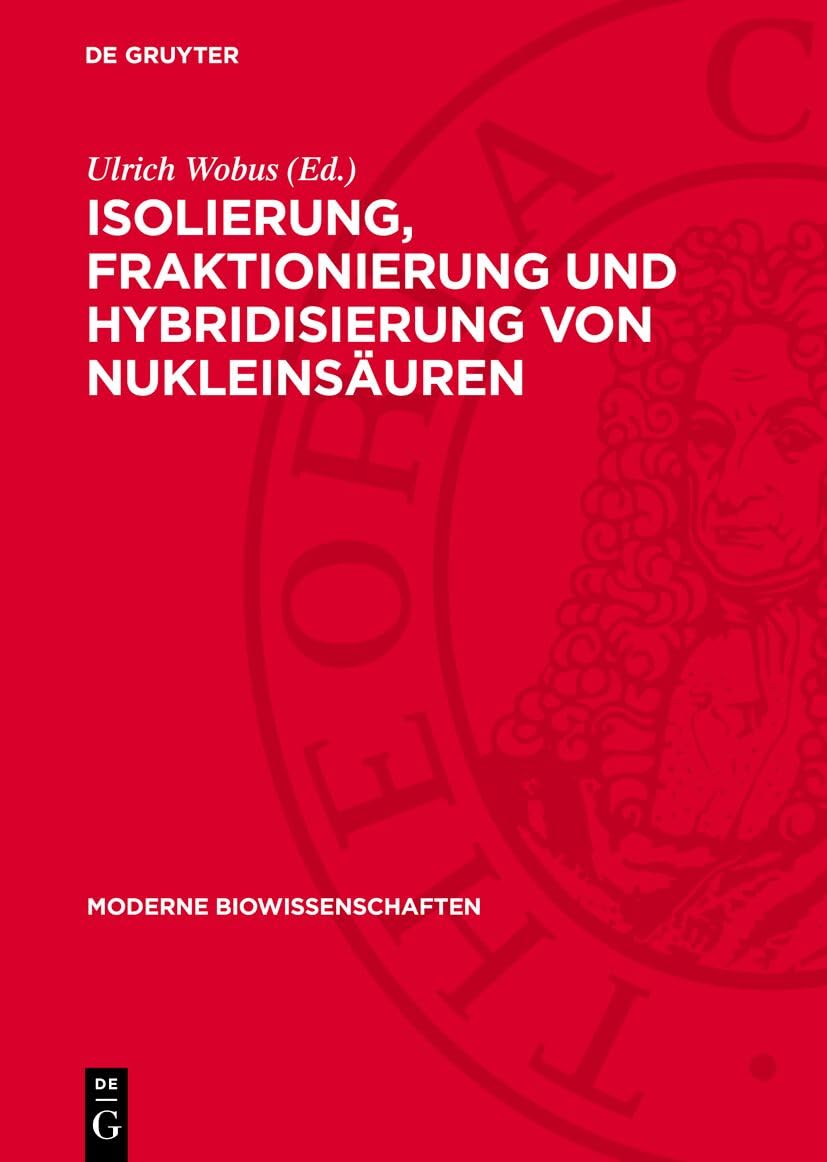 Isolierung, Fraktionierung und Hybridisierung von Nukleinsäuren: Eine Einführung und methodische Anleitung (Moderne Biowissenschaften, 12) Natural Sciences