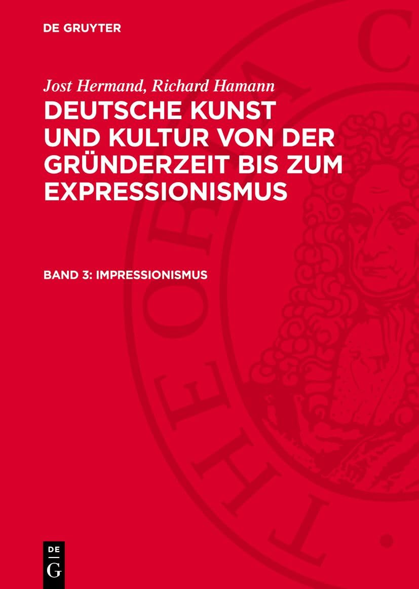 Impressionismus: AVDKKGE-B, Band 3 (Jost Hermand; Richard Hamann: Deutsche Kunst und Kultur von der Gründerzeit bis zum Expressionismus, Band 3) Film, Art & Culture