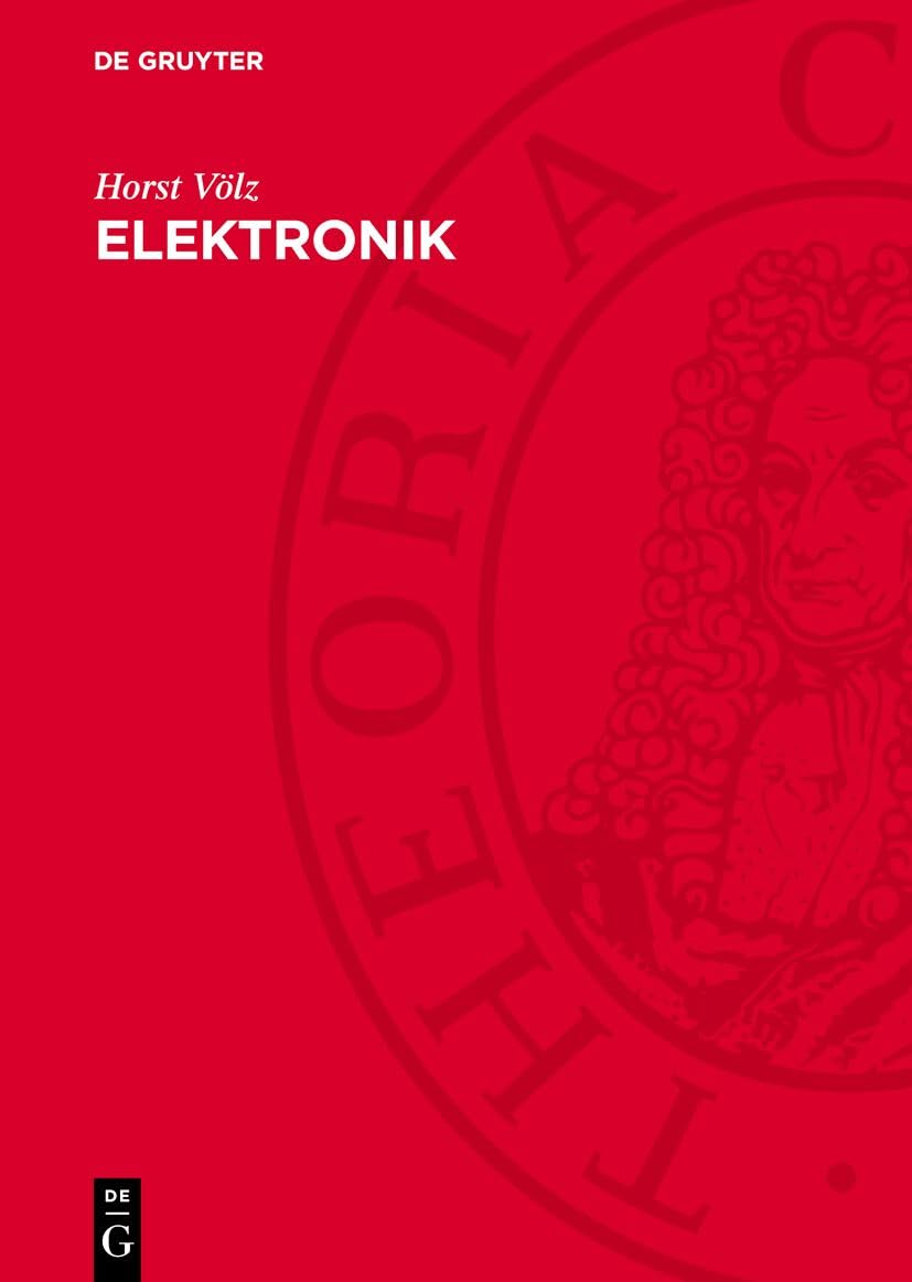 Elektronik: Grundlagen, Prinzipien, Zusammenhänge Business & Technology