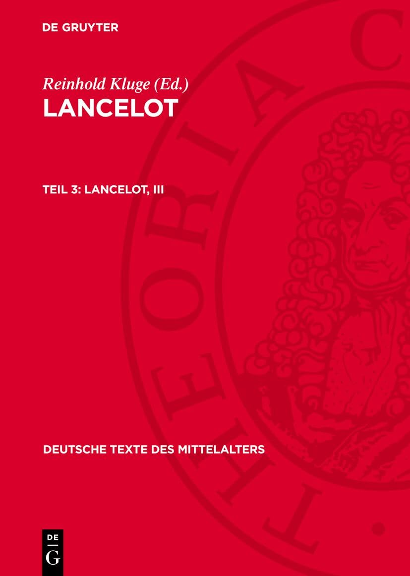 Lancelot, III: Nach der Heidelberger Pergamenthandschrift Pal. Germ. 147 (Deutsche Texte des Mittelalters, 63, Band 3) Historical Fiction