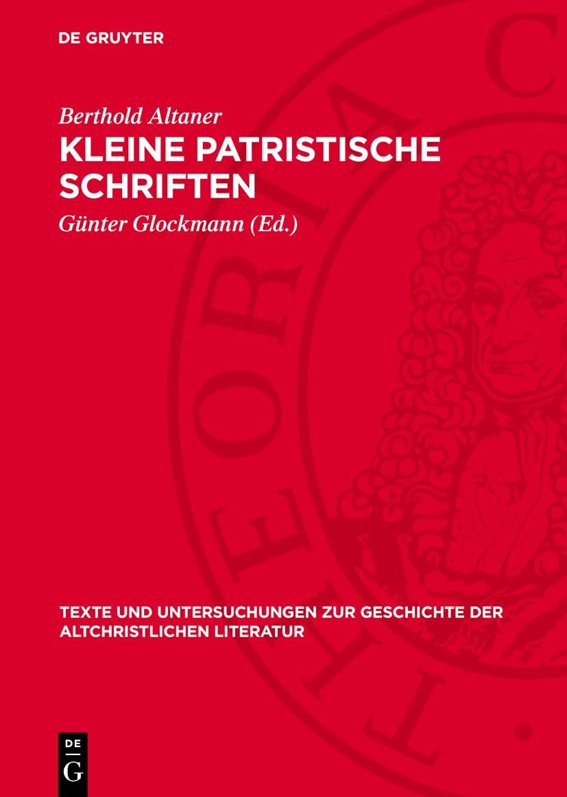 Kleine patristische Schriften: DE (Texte und Untersuchungen zur Geschichte der altchristlichen Literatur, 83) Natural Sciences
